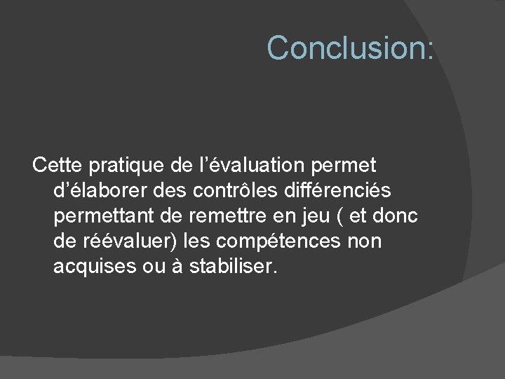 Conclusion: Cette pratique de l’évaluation permet d’élaborer des contrôles différenciés permettant de remettre en