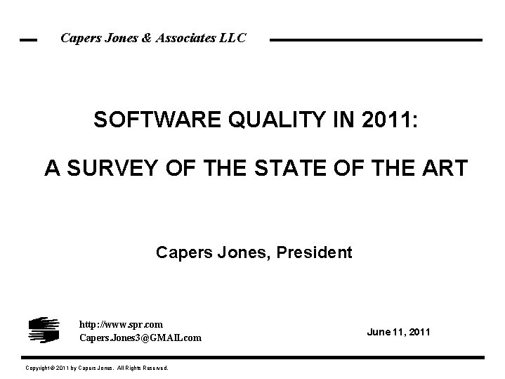 Capers Jones & Associates LLC SOFTWARE QUALITY IN 2011: A SURVEY OF THE STATE
