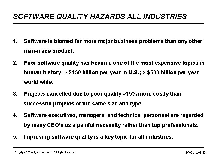 SOFTWARE QUALITY HAZARDS ALL INDUSTRIES 1. Software is blamed for more major business problems