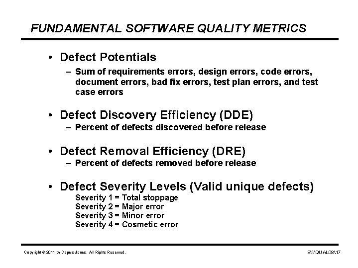 FUNDAMENTAL SOFTWARE QUALITY METRICS • Defect Potentials – Sum of requirements errors, design errors,