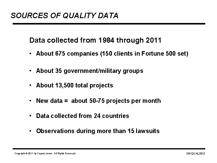 SOURCES OF QUALITY DATA Data collected from 1984 through 2011 • About 675 companies