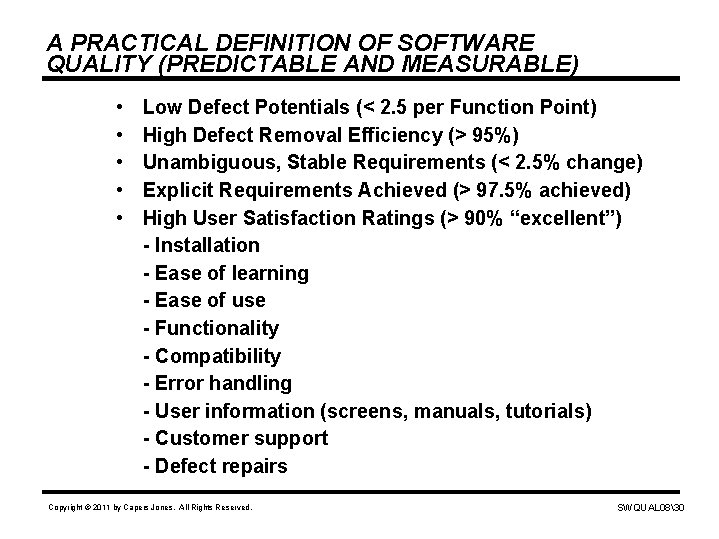 A PRACTICAL DEFINITION OF SOFTWARE QUALITY (PREDICTABLE AND MEASURABLE) • • • Low Defect