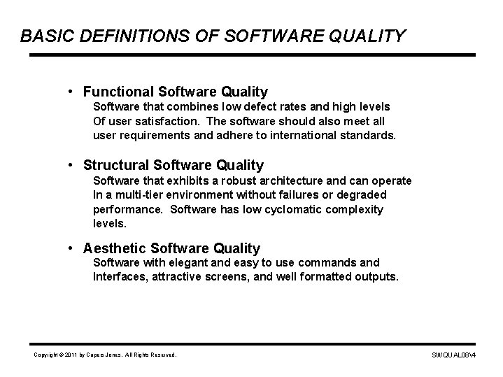BASIC DEFINITIONS OF SOFTWARE QUALITY • Functional Software Quality Software that combines low defect