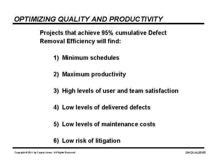 OPTIMIZING QUALITY AND PRODUCTIVITY Projects that achieve 95% cumulative Defect Removal Efficiency will find: