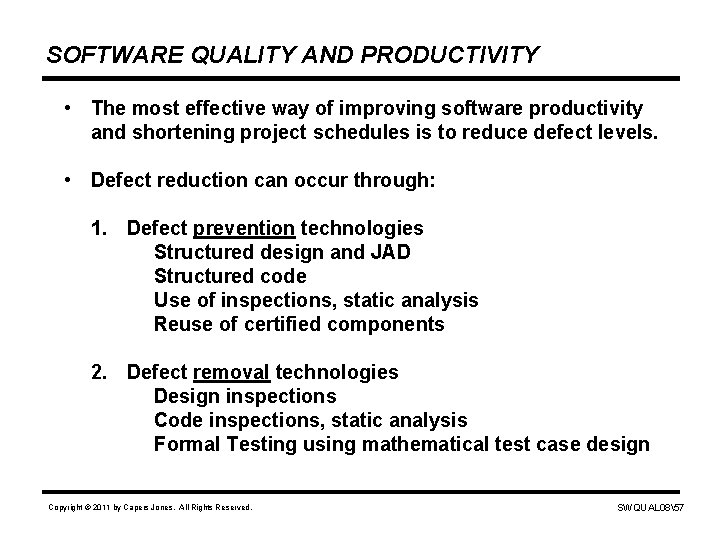 SOFTWARE QUALITY AND PRODUCTIVITY • The most effective way of improving software productivity and