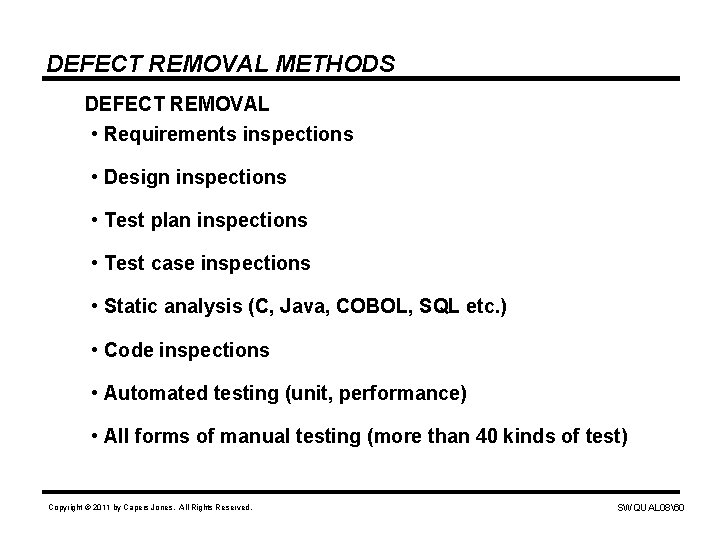 DEFECT REMOVAL METHODS DEFECT REMOVAL • Requirements inspections • Design inspections • Test plan