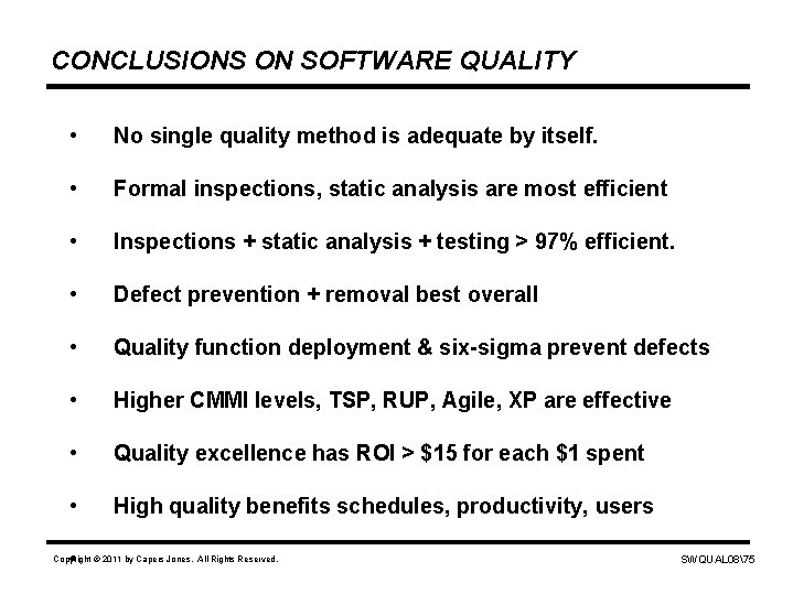 CONCLUSIONS ON SOFTWARE QUALITY • No single quality method is adequate by itself. •