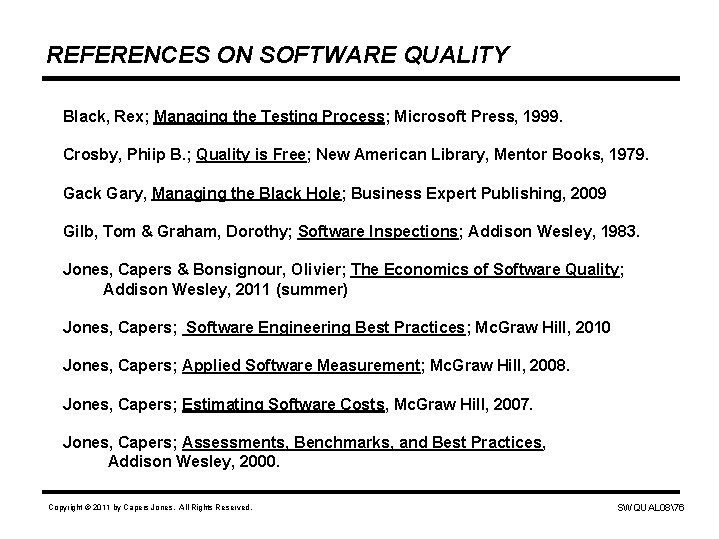 REFERENCES ON SOFTWARE QUALITY Black, Rex; Managing the Testing Process; Microsoft Press, 1999. Crosby,