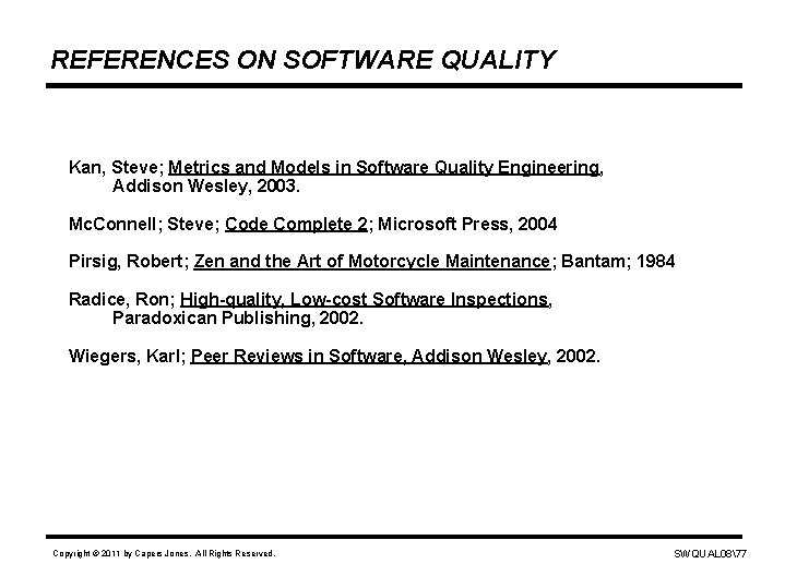 REFERENCES ON SOFTWARE QUALITY Kan, Steve; Metrics and Models in Software Quality Engineering, Addison