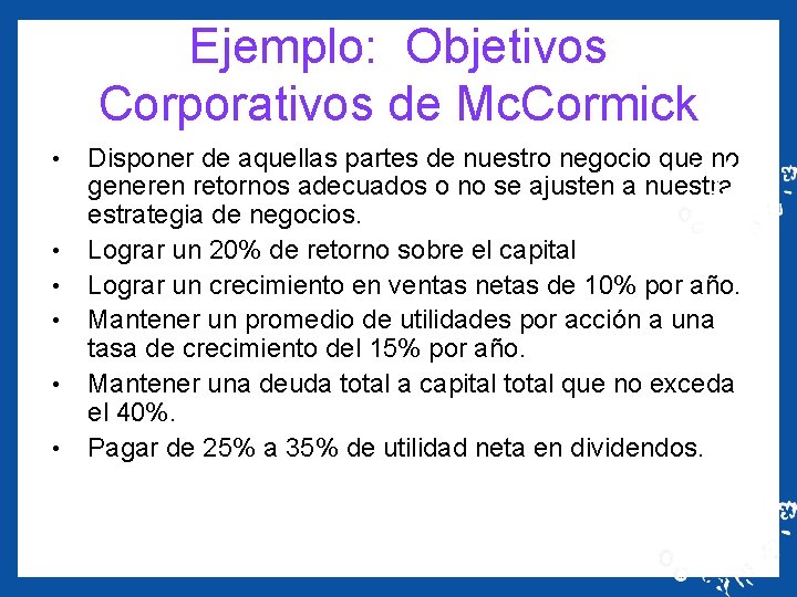 Ejemplo: Objetivos Corporativos de Mc. Cormick • • • Disponer de aquellas partes de