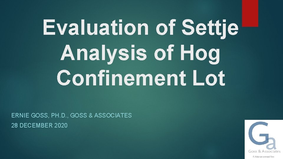 Evaluation of Settje Analysis of Hog Confinement Lot ERNIE GOSS, PH. D. , GOSS