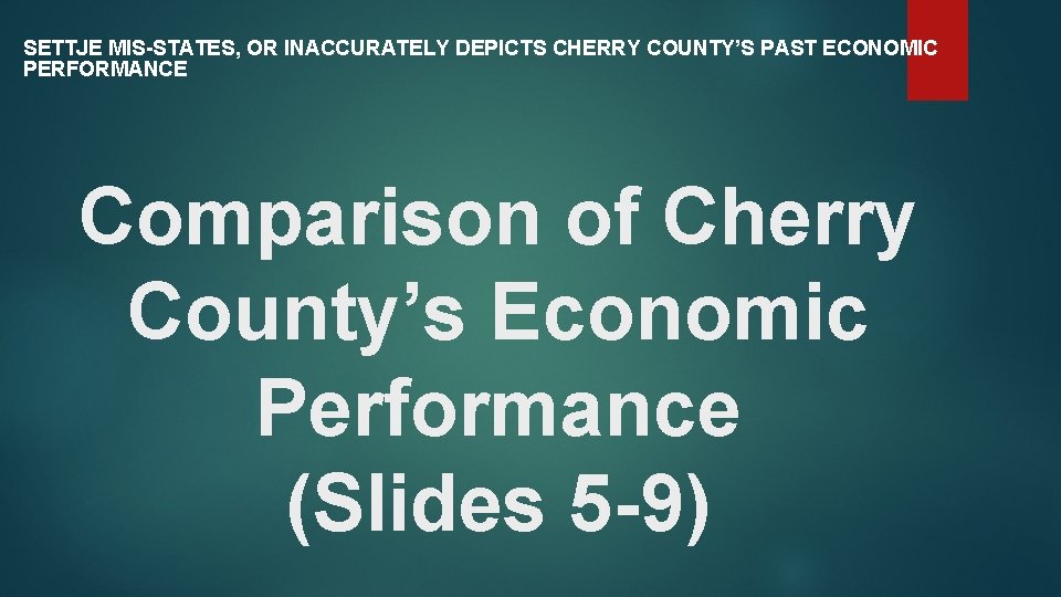 SETTJE MIS-STATES, OR INACCURATELY DEPICTS CHERRY COUNTY’S PAST ECONOMIC PERFORMANCE Comparison of Cherry County’s