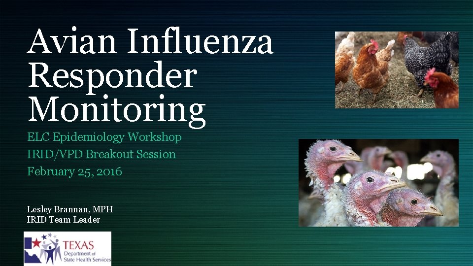 Avian Influenza Responder Monitoring ELC Epidemiology Workshop IRID/VPD Breakout Session February 25, 2016 Lesley