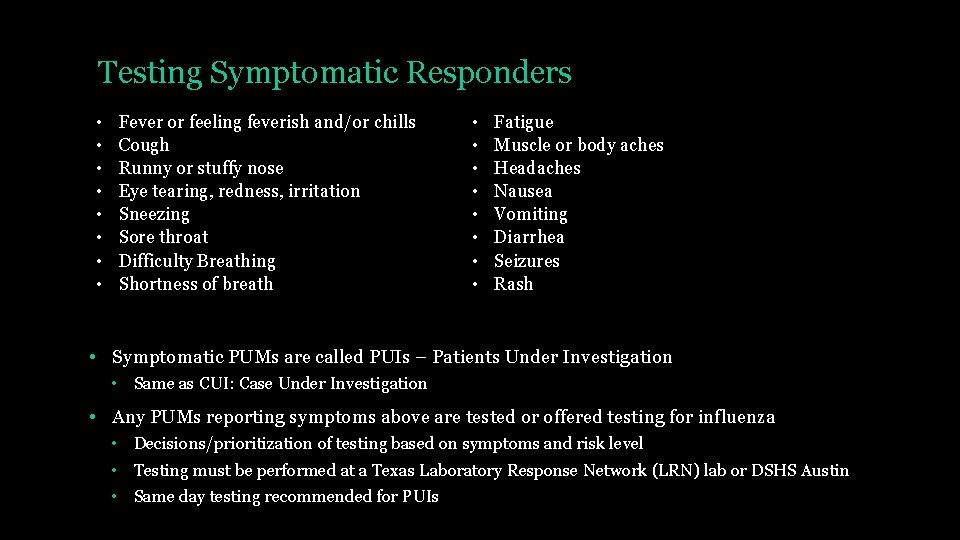 Testing Symptomatic Responders • • Fever or feeling feverish and/or chills Cough Runny or