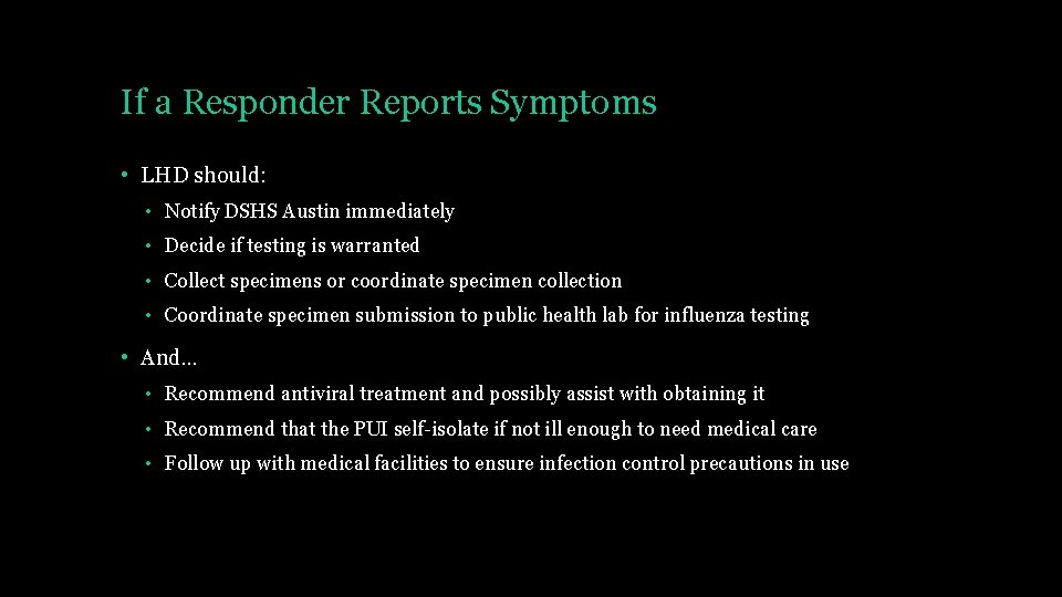 If a Responder Reports Symptoms • LHD should: • Notify DSHS Austin immediately •