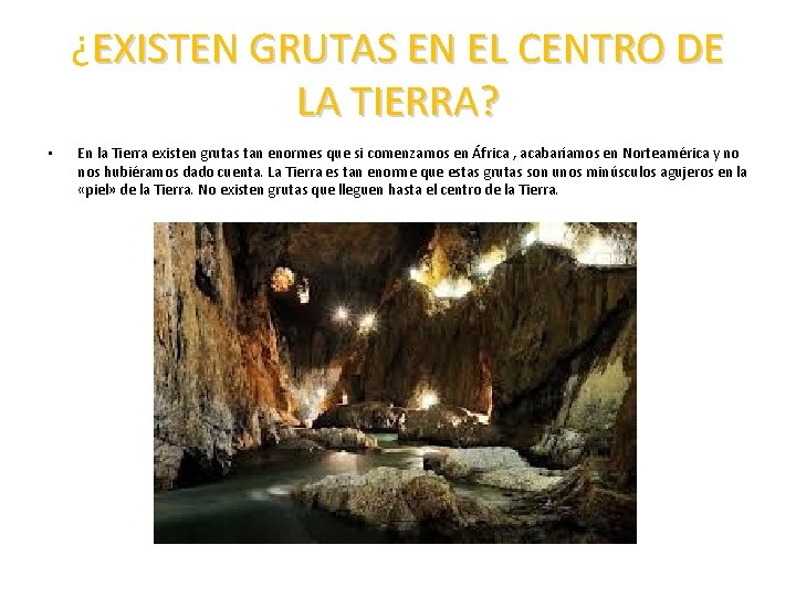 ¿EXISTEN GRUTAS EN EL CENTRO DE LA TIERRA? • En la Tierra existen grutas