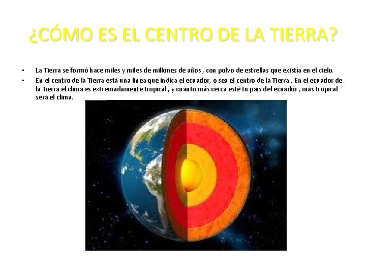 ¿CÓMO ES EL CENTRO DE LA TIERRA? • • La Tierra se formó hace