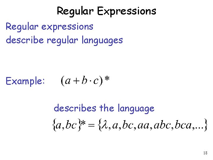 Regular Expressions Regular expressions describe regular languages Example: describes the language 18 