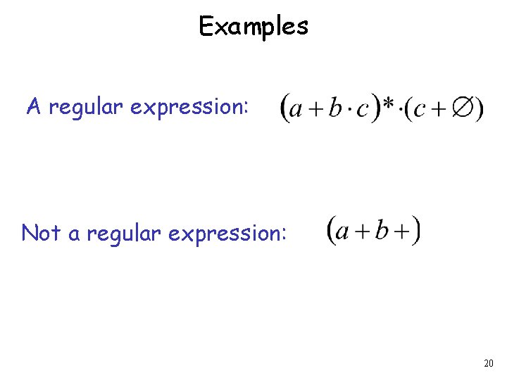 Examples A regular expression: Not a regular expression: 20 