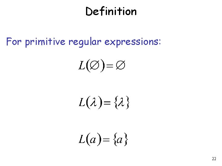 Definition For primitive regular expressions: 22 