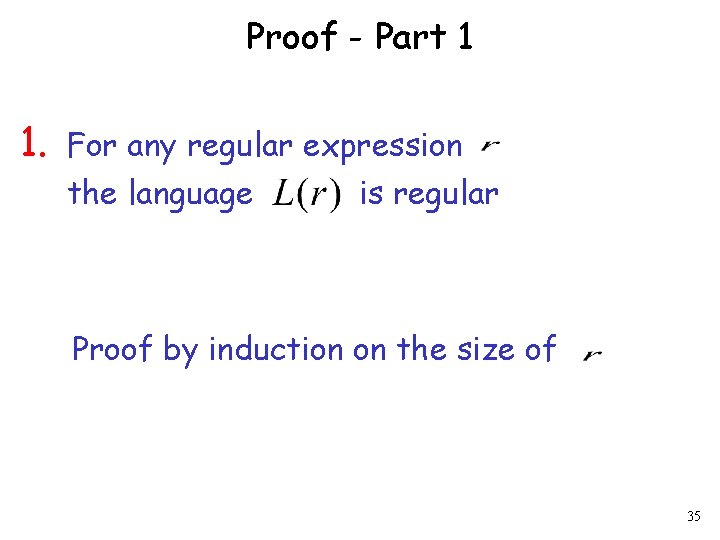 Proof - Part 1 1. For any regular expression the language is regular Proof