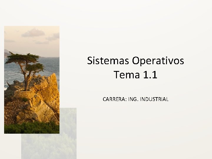 Sistemas Operativos Tema 1. 1 CARRERA: ING. INDUSTRIAL 