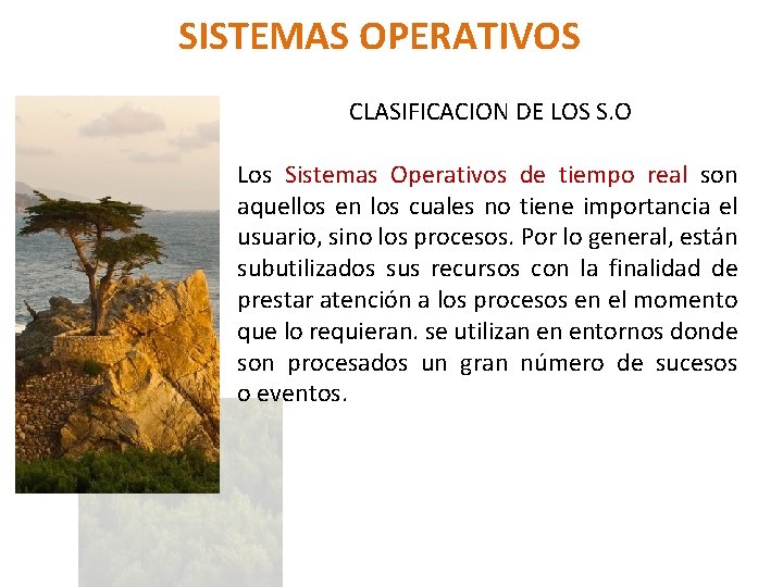 SISTEMAS OPERATIVOS CLASIFICACION DE LOS S. O Los Sistemas Operativos de tiempo real son