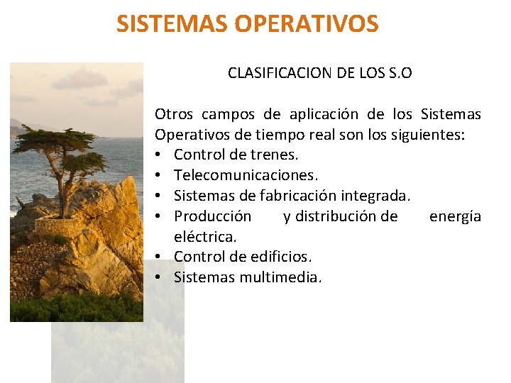 SISTEMAS OPERATIVOS CLASIFICACION DE LOS S. O Otros campos de aplicación de los Sistemas