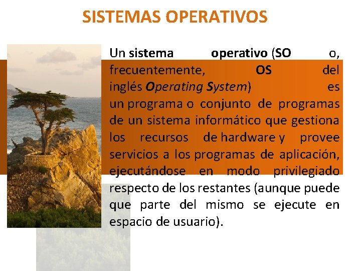 SISTEMAS OPERATIVOS Un sistema operativo (SO o, frecuentemente, OS del inglés Operating System) es