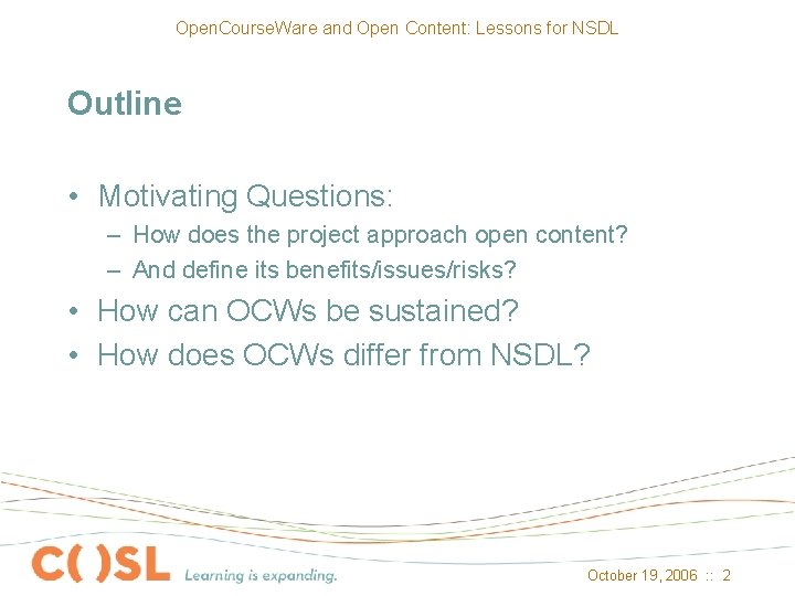 Open. Course. Ware and Open Content: Lessons for NSDL Outline • Motivating Questions: –