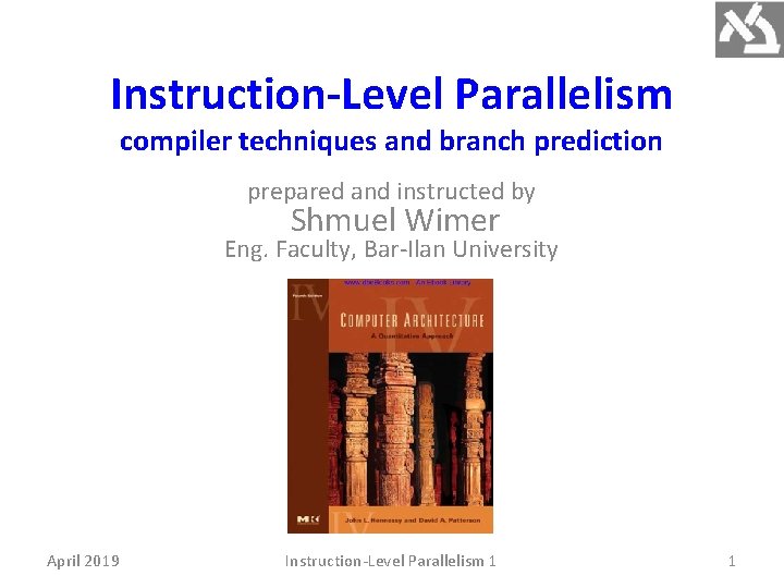 Instruction-Level Parallelism compiler techniques and branch prediction prepared and instructed by Shmuel Wimer Eng.