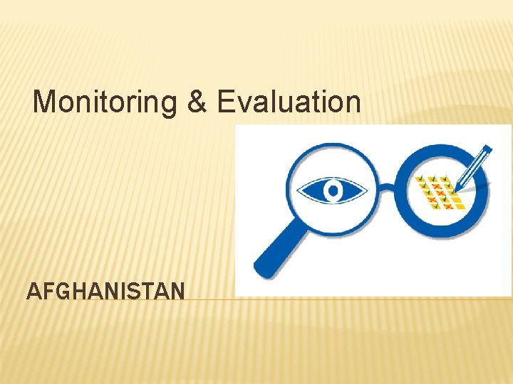 Monitoring & Evaluation AFGHANISTAN 