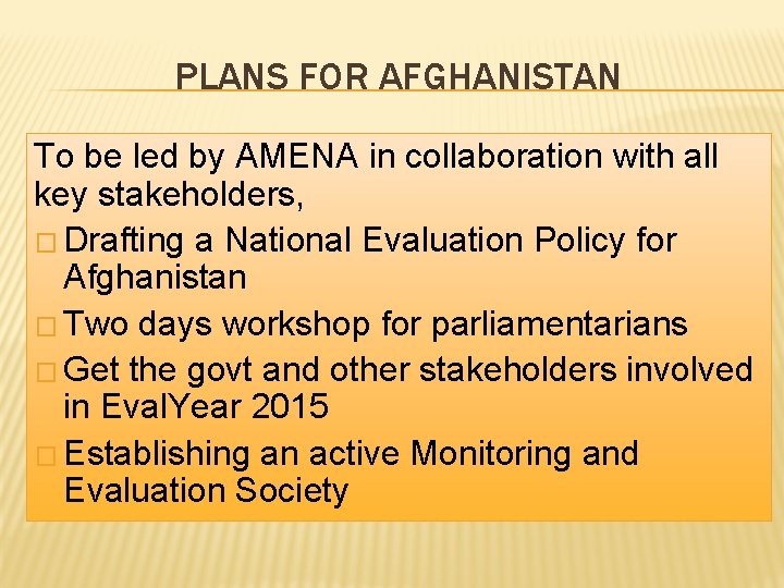 PLANS FOR AFGHANISTAN To be led by AMENA in collaboration with all key stakeholders,