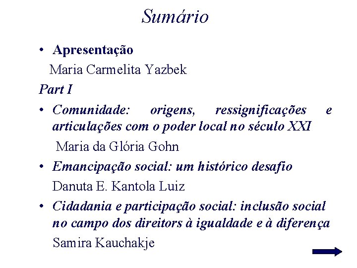 Sumário • Apresentação Maria Carmelita Yazbek Part I • Comunidade: origens, ressignificações e articulações