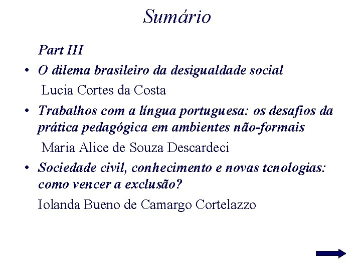 Sumário Part III • O dilema brasileiro da desigualdade social Lucia Cortes da Costa