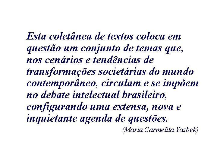 Esta coletânea de textos coloca em questão um conjunto de temas que, nos cenários