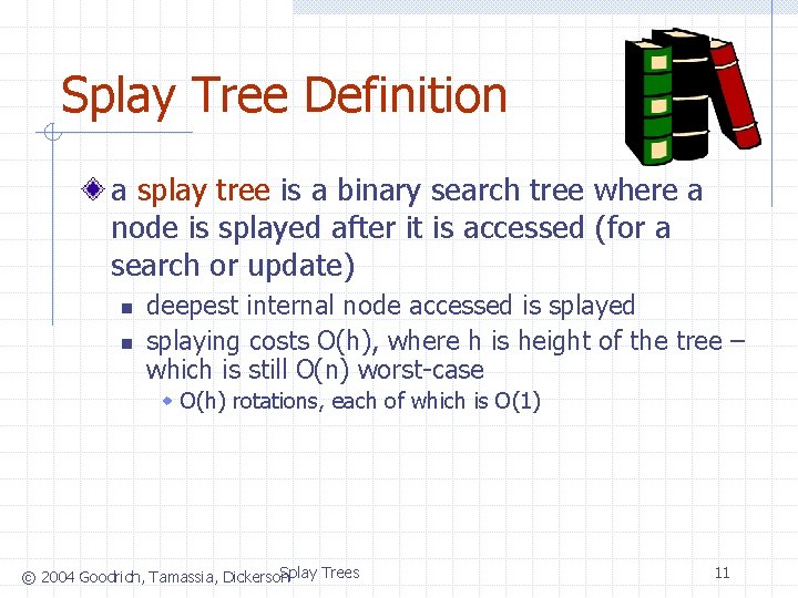 Splay Tree Definition a splay tree is a binary search tree where a node