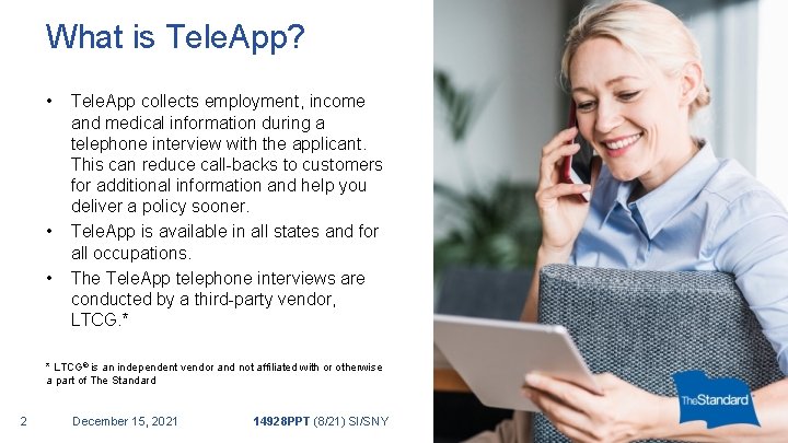 What is Tele. App? • • • Tele. App collects employment, income and medical