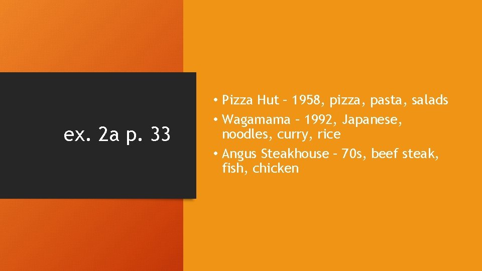 ex. 2 a p. 33 • Pizza Hut – 1958, pizza, pasta, salads •