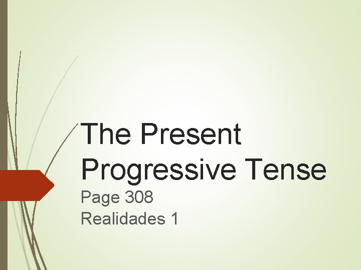 The Present Progressive Tense Page 308 Realidades 1 