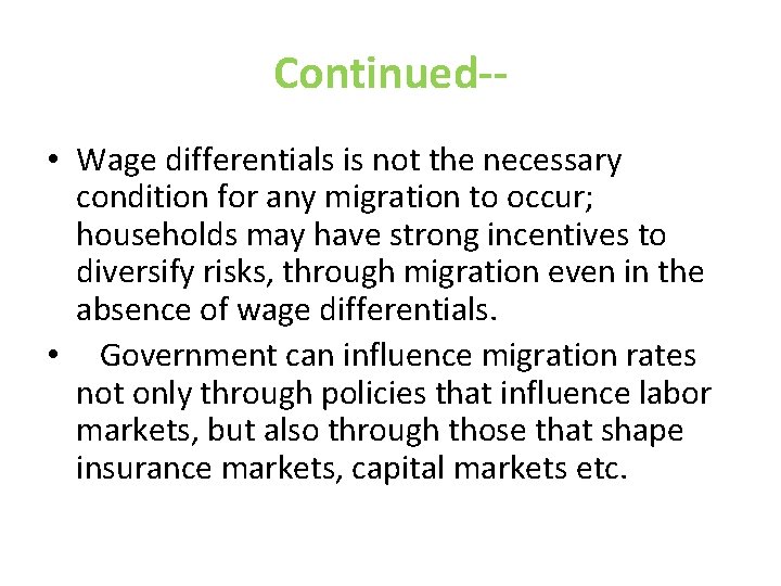 Continued- • Wage differentials is not the necessary condition for any migration to occur;