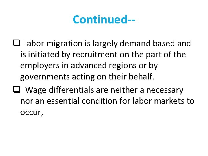 Continued-q Labor migration is largely demand based and is initiated by recruitment on the