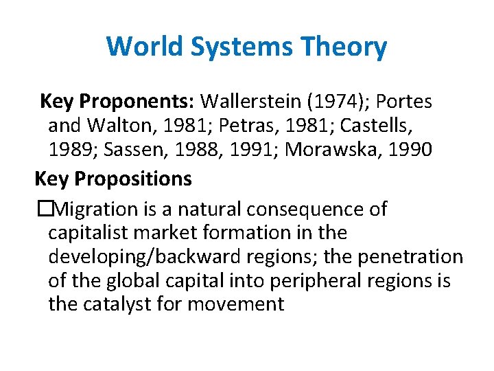 World Systems Theory Key Proponents: Wallerstein (1974); Portes and Walton, 1981; Petras, 1981; Castells,