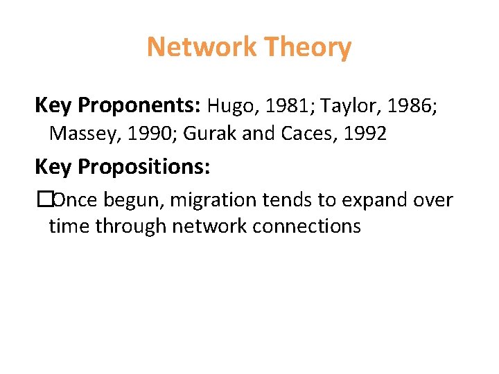 Network Theory Key Proponents: Hugo, 1981; Taylor, 1986; Massey, 1990; Gurak and Caces, 1992