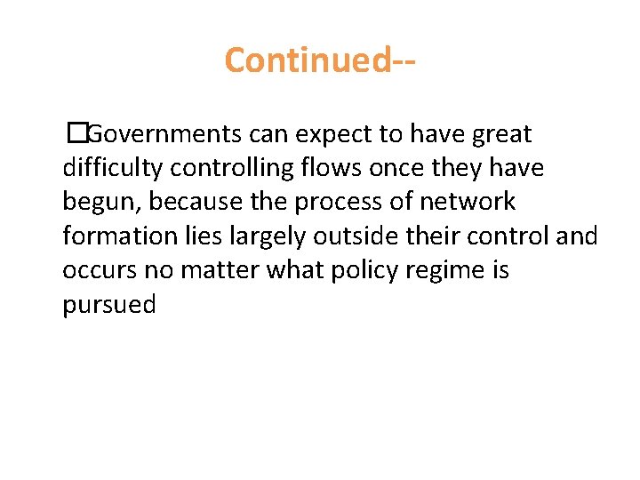 Continued-�Governments can expect to have great difficulty controlling flows once they have begun, because