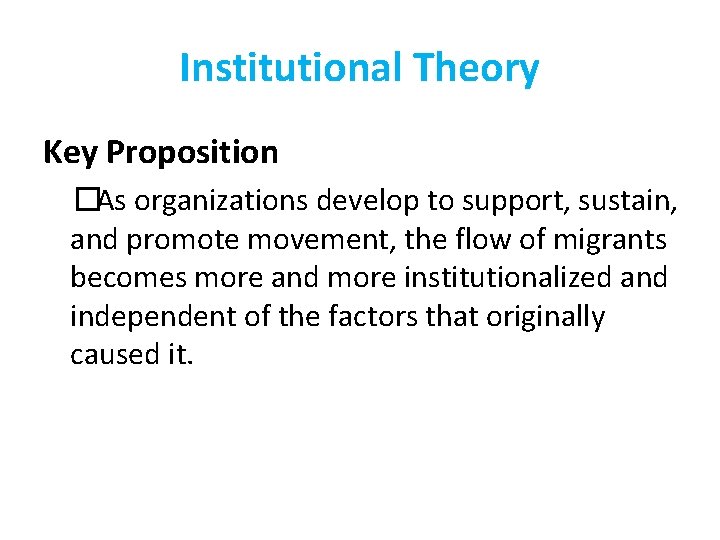 Institutional Theory Key Proposition �As organizations develop to support, sustain, and promote movement, the