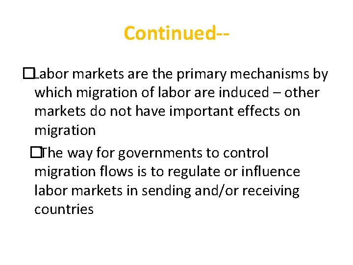 Continued-�Labor markets are the primary mechanisms by which migration of labor are induced –