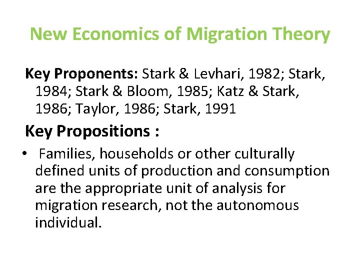 New Economics of Migration Theory Key Proponents: Stark & Levhari, 1982; Stark, 1984; Stark