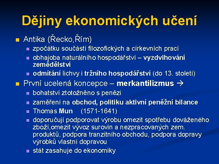 Dějiny ekonomických učení n Antika (Řecko, Řím) n n zpočátku součástí filozofických a církevních