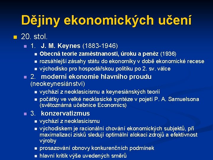 Dějiny ekonomických učení n 20. stol. n 1. J. M. Keynes (1883 -1946) n